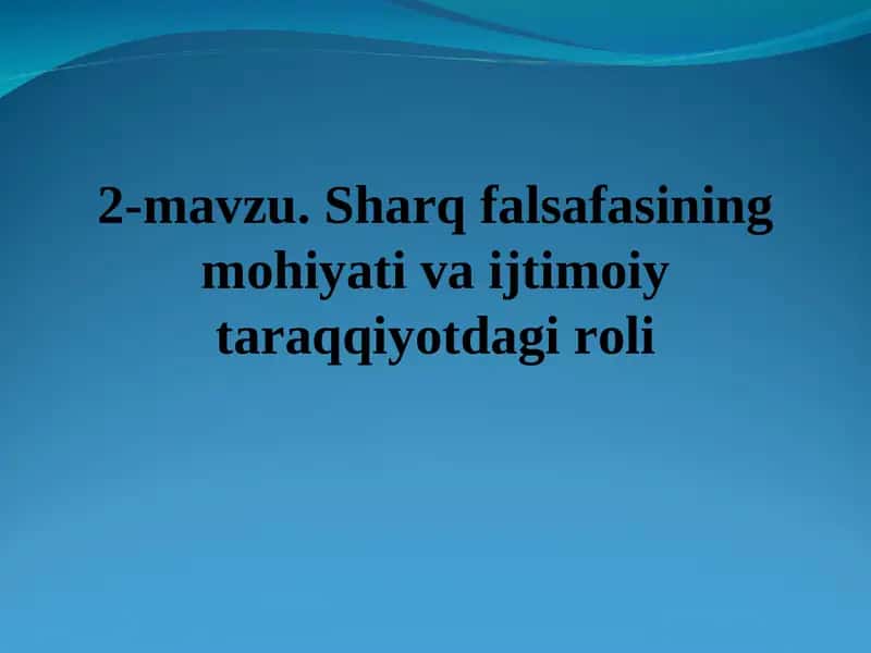 Sharq falsafasining mohiyati va ijtimoiy taraqqiyotdagi roli