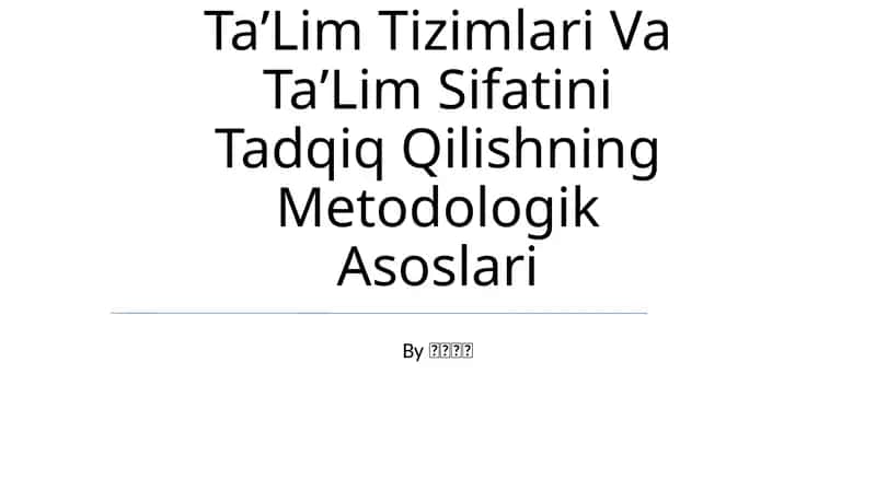 TaʼLim Tizimlari Va TaʼLim Sifatini Tadqiq Qilishning Metodologik Asoslari