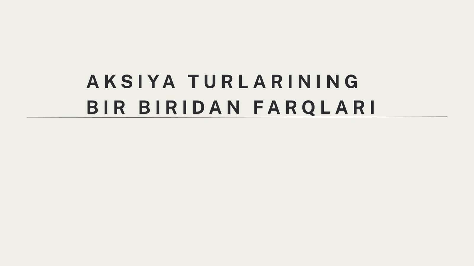 AKSIYA TURLARINING BIR BIRIDAN FARQLARI