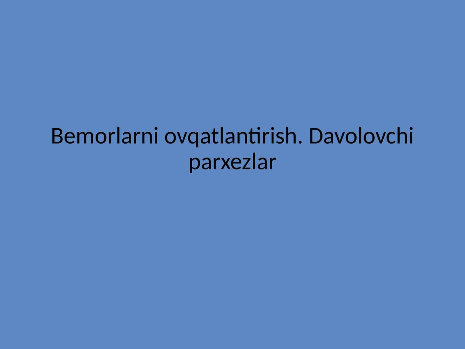 Bemorlarni ovqatlantirish. Davolovchi parxezlar