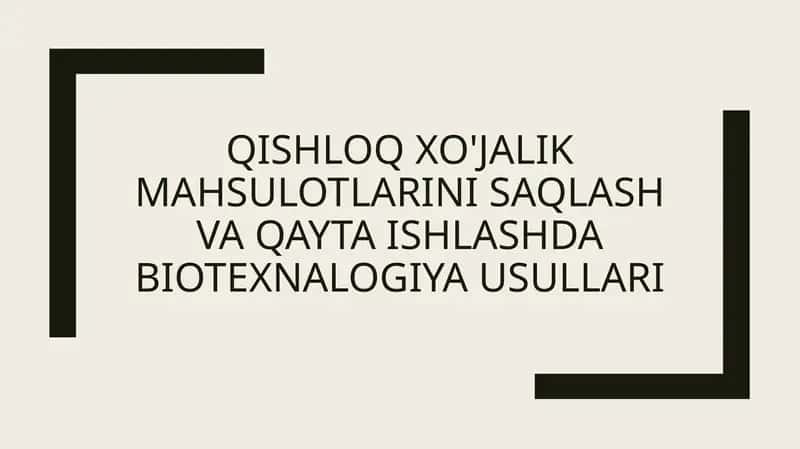 Qishloqxo'jalik mahsulotlarini saqlash va qayta ishlashda biotexnologiya usullari