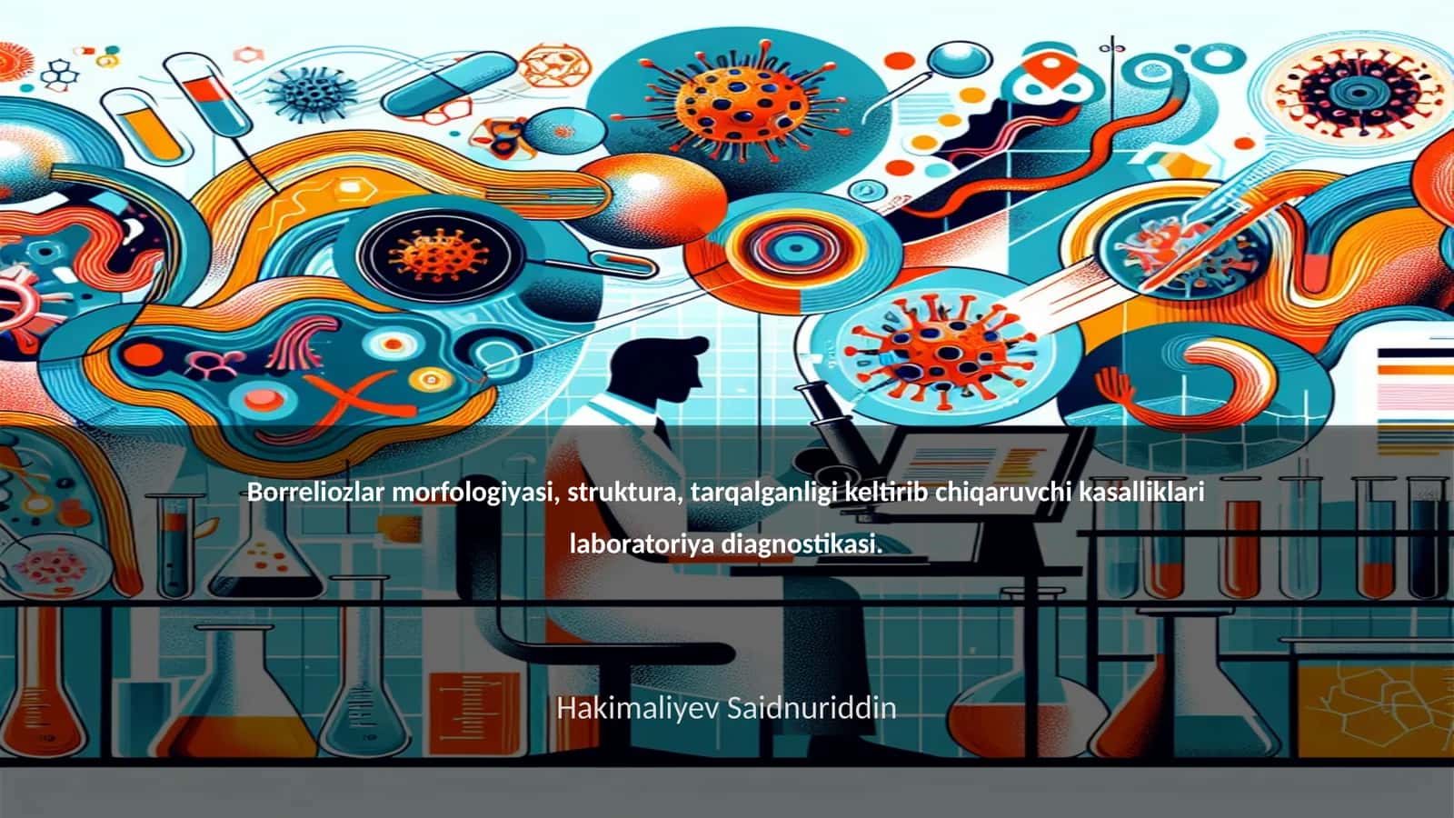 Borreliozlar morfologiyasi, struktura, tarqalganligi keltirib chiqaruvchi kasalliklari laboratoriya diagnostikasi