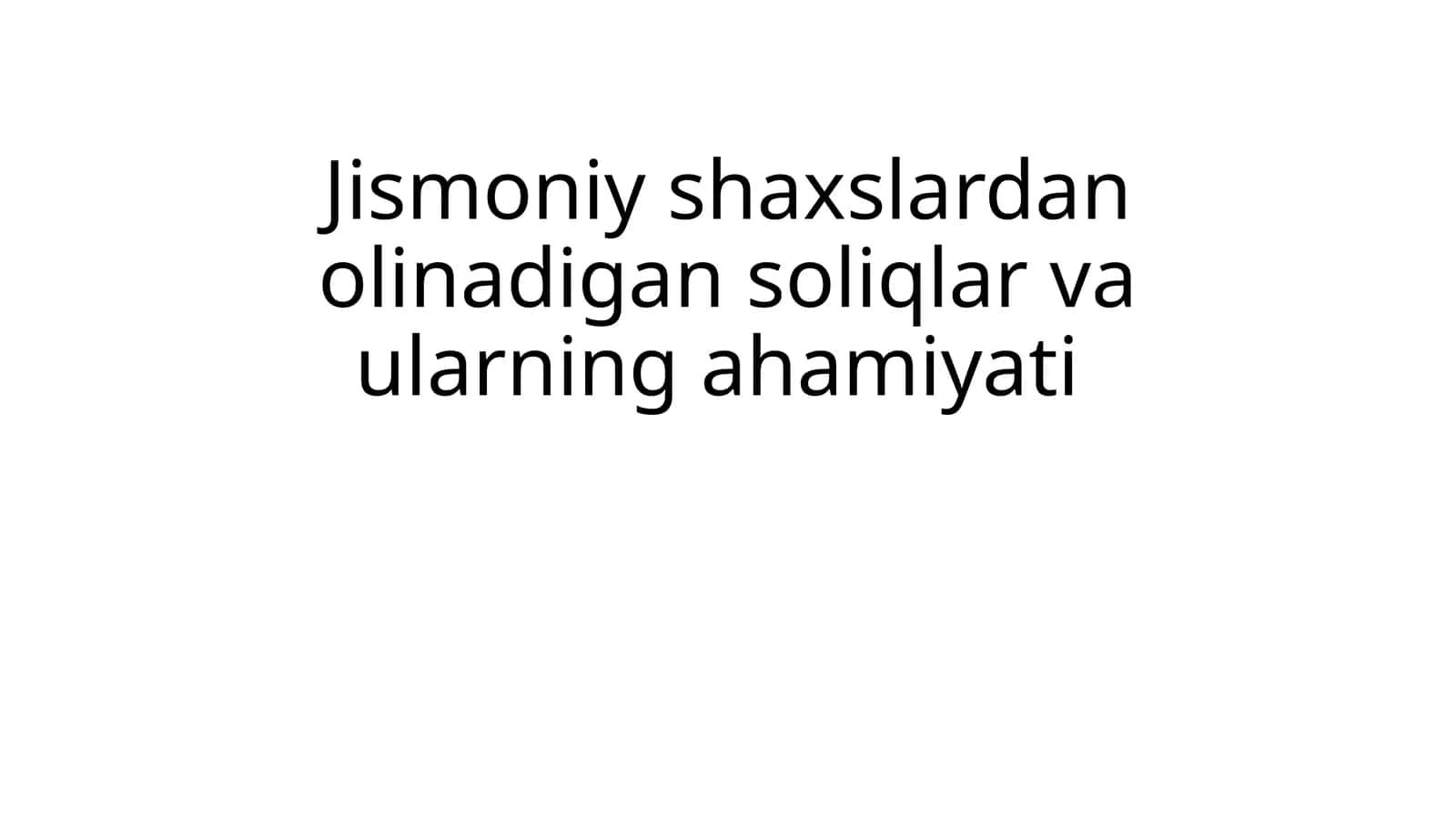 Jismoniy shaxslardan olinadigan soliqlar va ularning ahamiyati