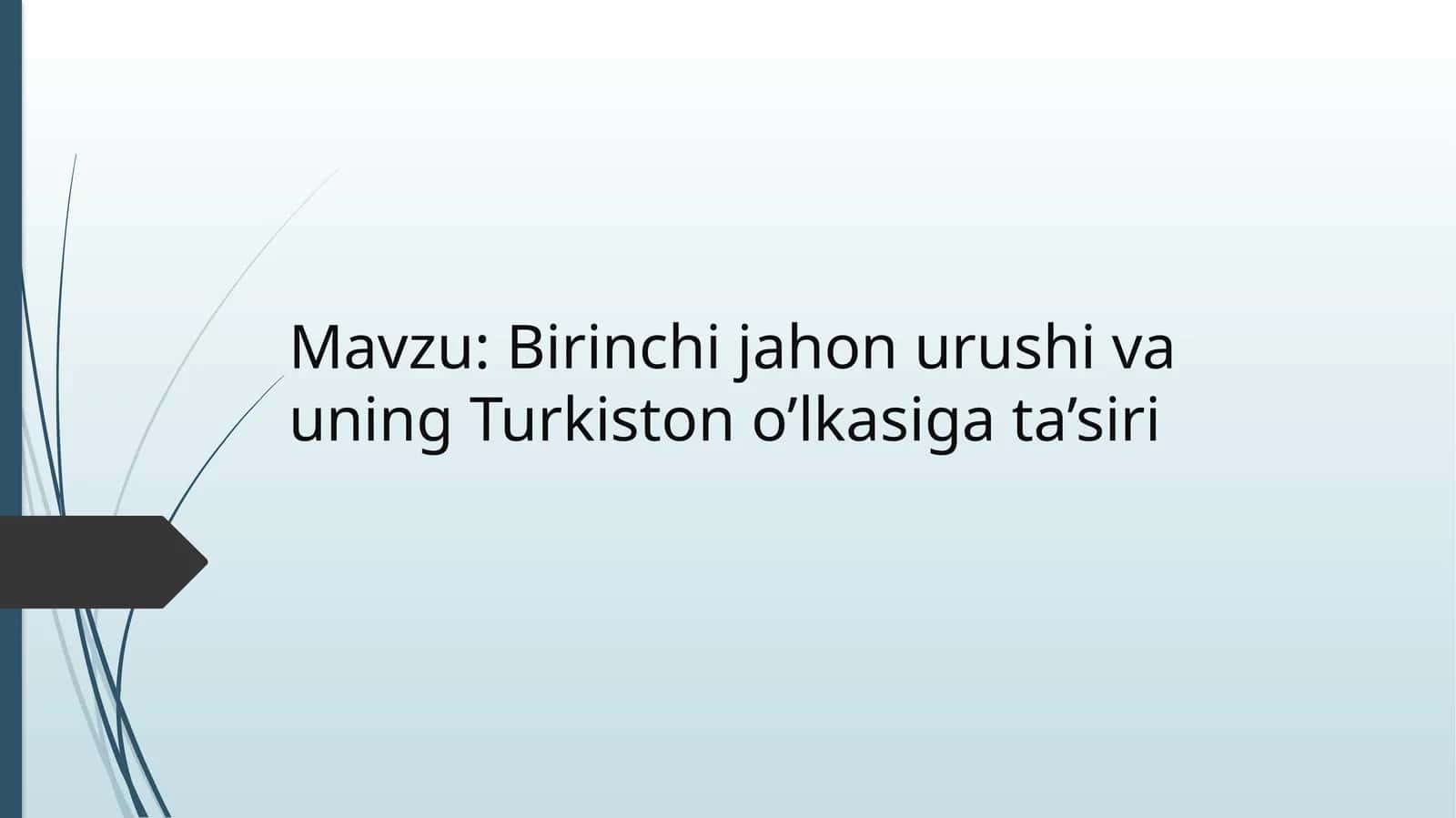 Birinchi jahon urushi va uning Turkiston o’lkasiga ta’siri