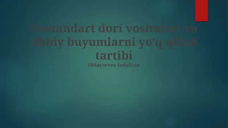 Nostandart dori vositalari va tibbiy buyumlarni yo’q qilish tartibi