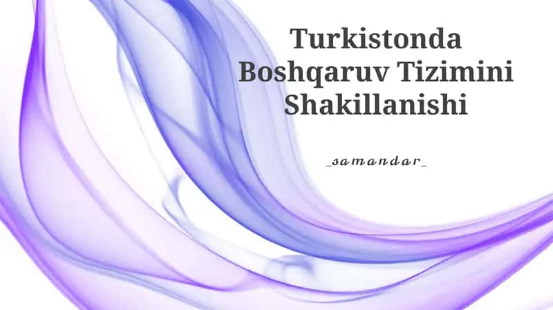 Turkistonda Boshqaruv Tizimini Shakillanishi
