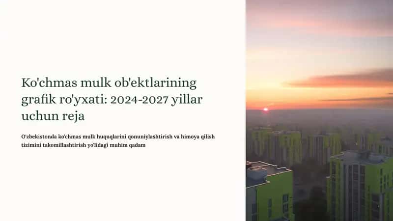 Ko'chmas mulk ob'ektlarining grafik ro'yxati: 2024-2027 yillar uchun reja