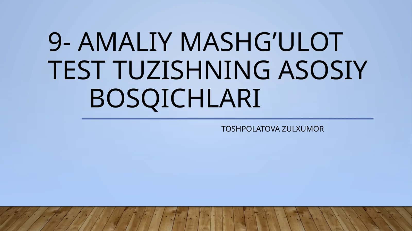 9-amaliymashg’ulottesttuzishningasosiybosqichlari