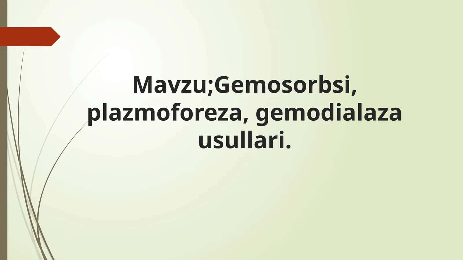 Gemosorbsi, plazmoforeza, gemodialaza usullari.
