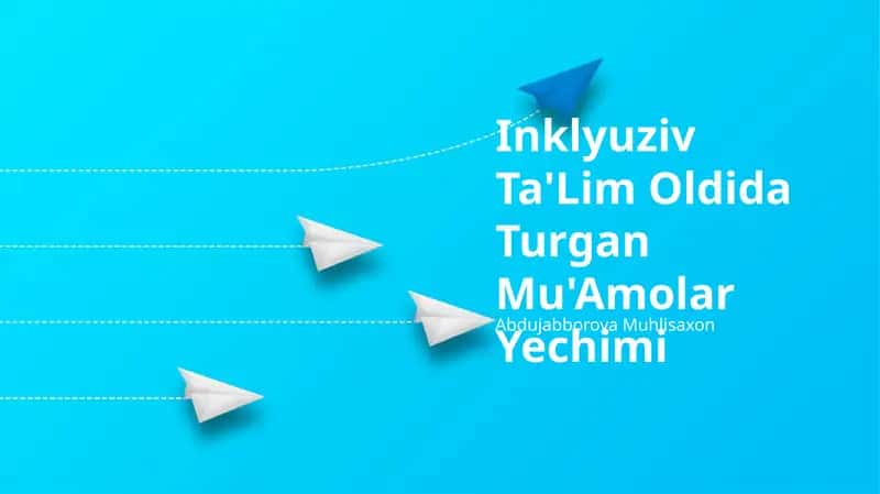 Inklyuziv Ta'Lim Oldida Turgan Mu'Amolar Yechimi