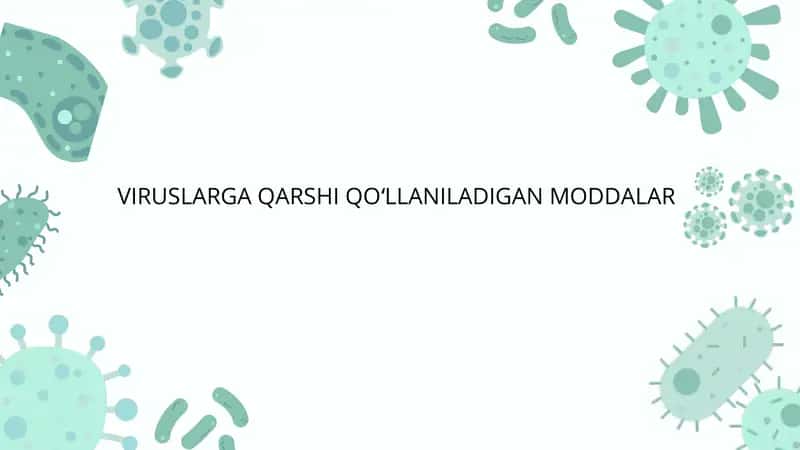 VIRUSLARGA QARSHI QOʻLLANILADIGAN MODDALAR