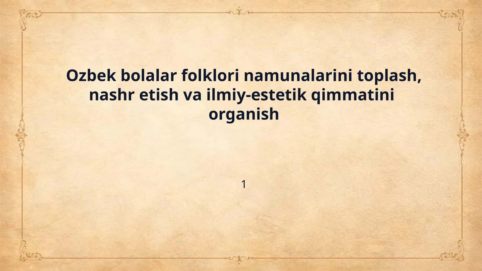 Ozbek bolalar folklori namunalarini toplash, nashr etish va ilmiy-estetik qimmatini organish