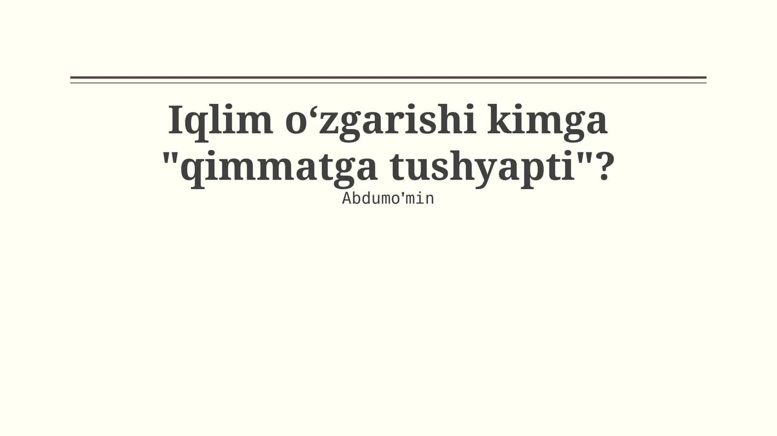 Iqlim oʻzgarishi kimga "qimmatga tushyapti"?