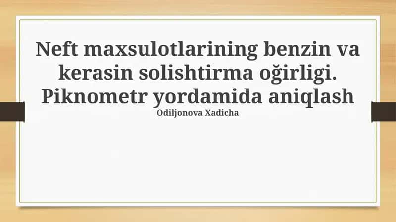 Neft maxsulotlarining benzin va kerasin solishtirma oğirligi