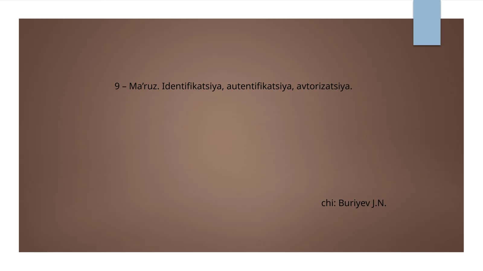 Ma’ruz. Identifikatsiya, autentifikatsiya, avtorizatsiya