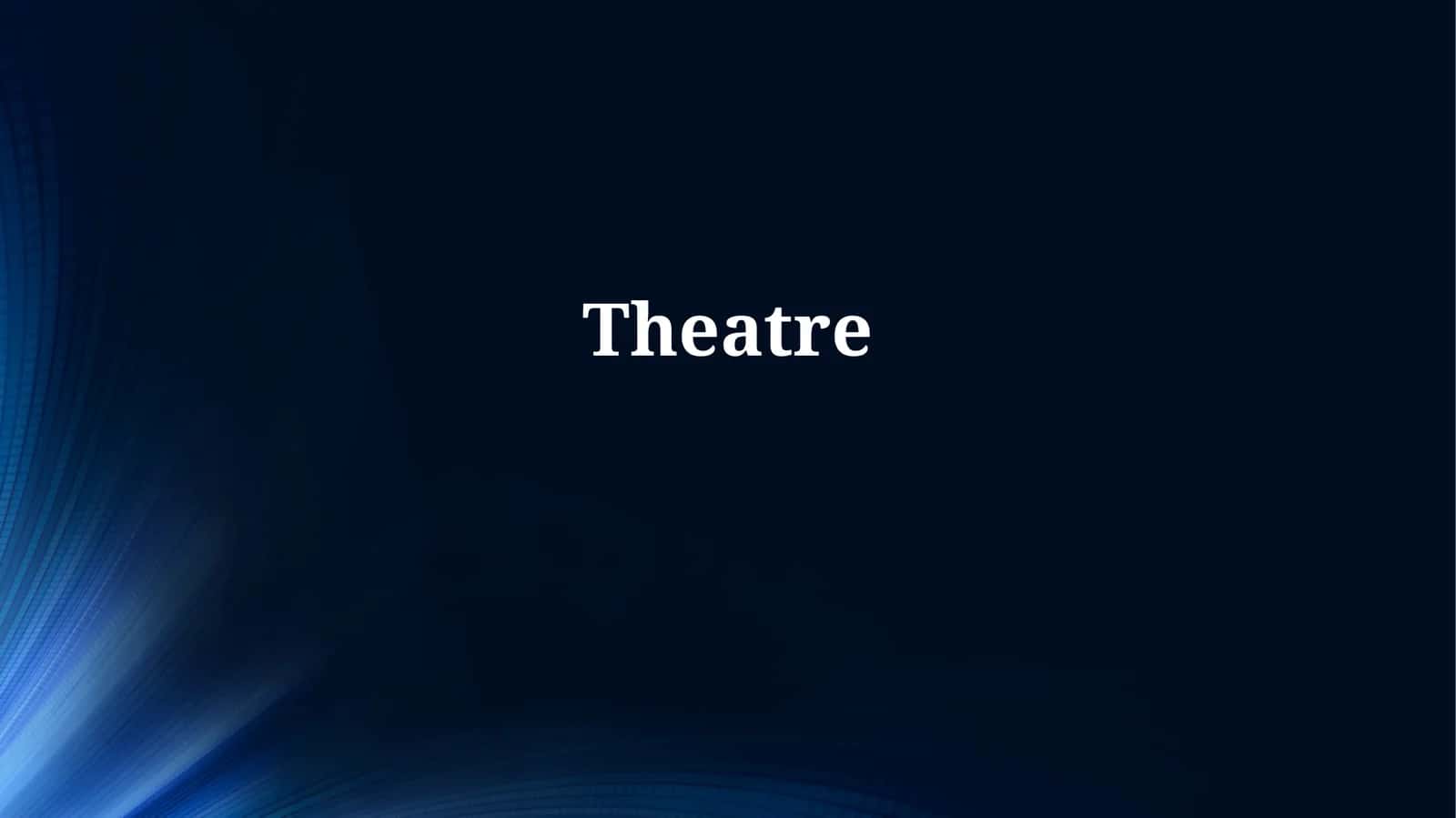 A Journey Through Theatre History and Dramatic Literature