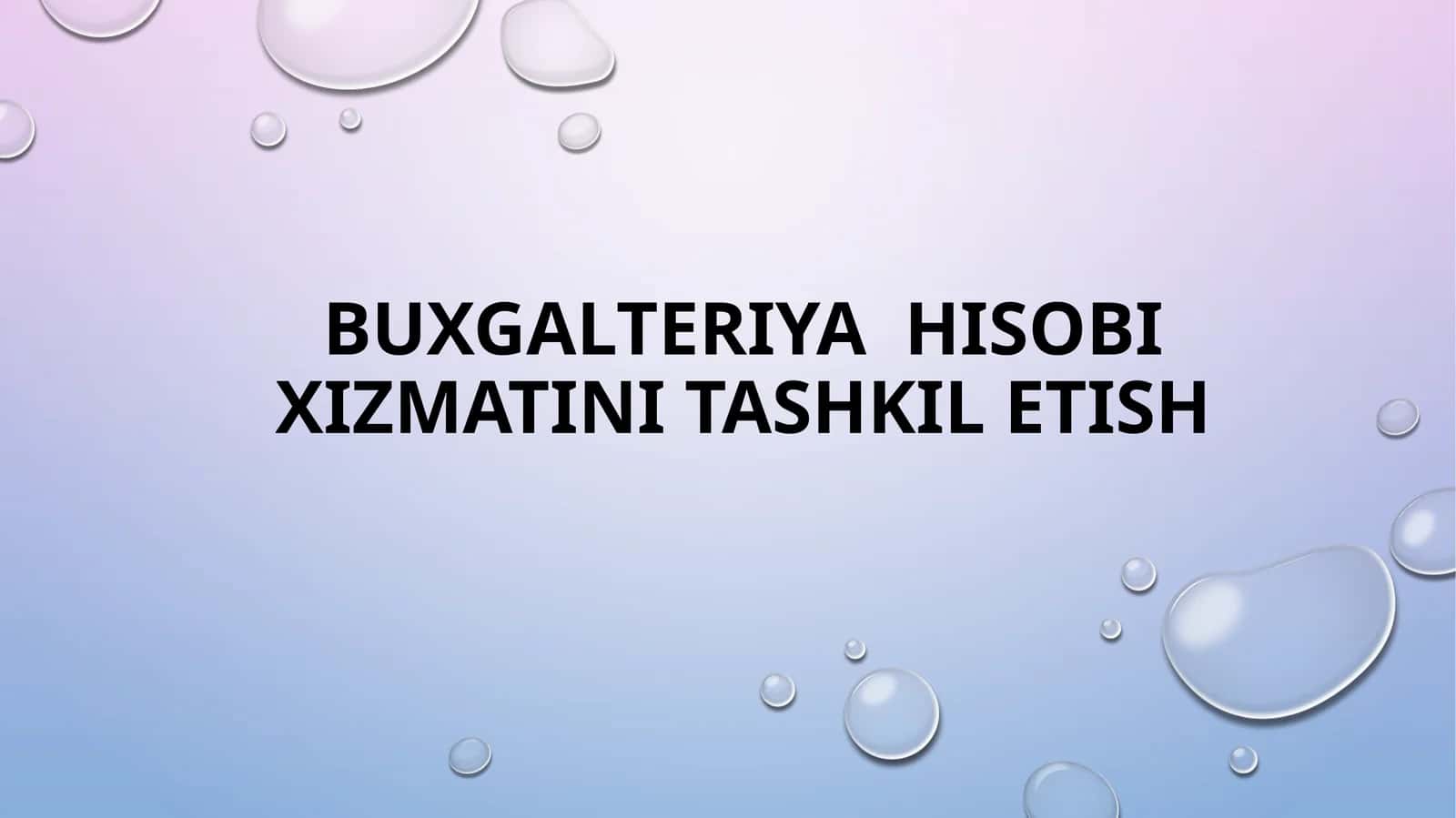 BUXGALTERIYA HISOBI xizmatini TASHKIL ETISH