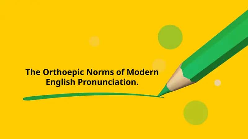 The Orthoepic Norms of Modern English Pronunciation