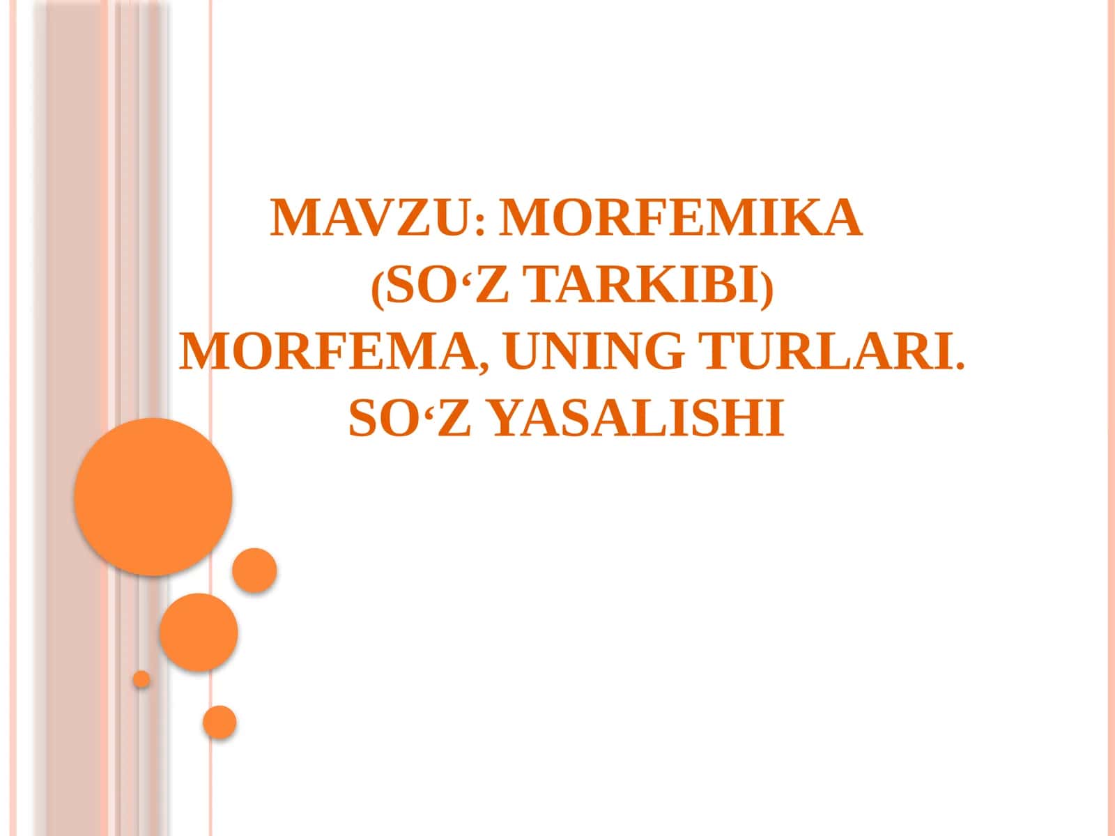 MORFEMIKA(SO‘Z TARKIBI)MORFEMA, UNING TURLARI. SO‘Z YASALISHI