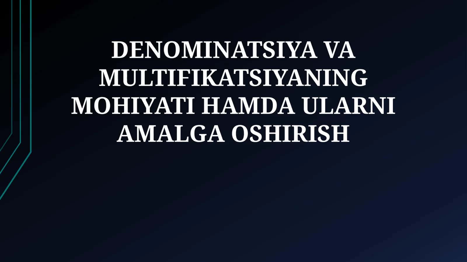 DENOMINATSIYA VA MULTIFIKATSIYANING MOHIYATI HAMDA ULARNI AMALGA OSHIRISH