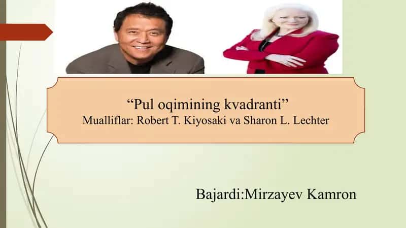 Pul oqimining kvadranti “Pul oqimining kvadranti” Mualliflar: Robert T. Kiyosaki va Sharon L. Lechter