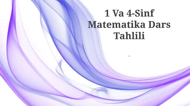 1 Va 4-Sinf Matematika Dars Tahlili