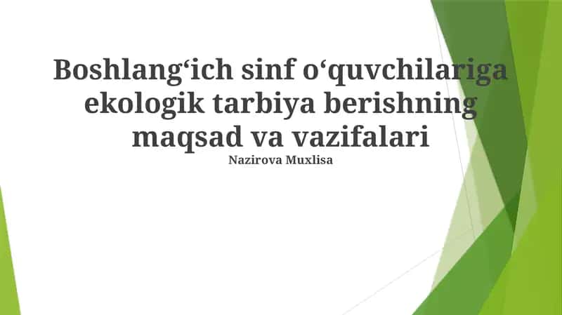 Boshlangʻich sinf oʻquvchilariga ekologik tarbiya berishning maqsad va vazifalari