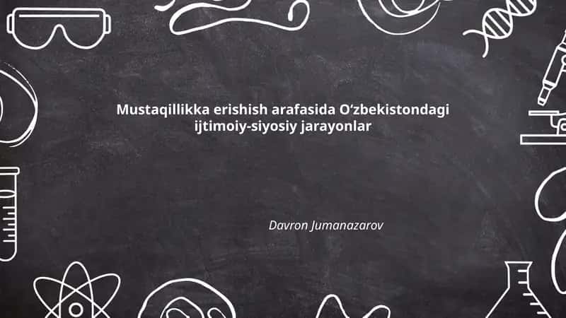 Mustaqillikka erishish arafasida Oʻzbekistondagi ijtimoiy-siyosiy jarayonlar