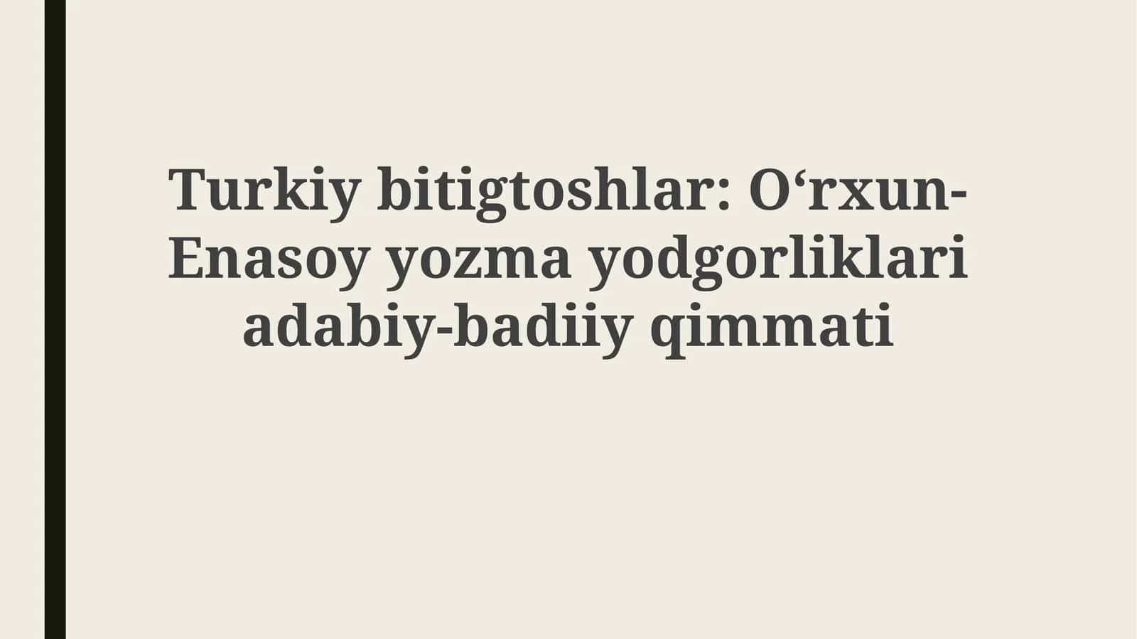 Orxon-Enasoy yozma yodgorliklarining tarixiy-madaniy ahamiyati