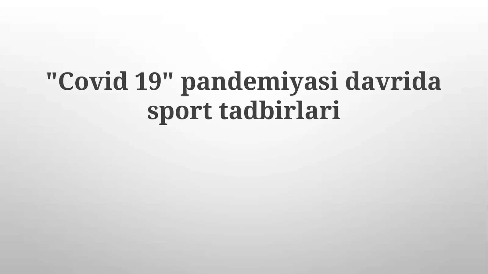Covid19 pandemiyasi davrida sport tadbirlari