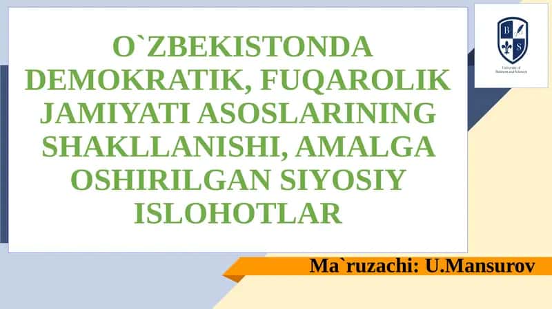 O`ZBEKISTONDA DEMOKRATIK, FUQAROLIK JAMIYATI ASOSLARINING SHAKLLANISHI, AMALGA OSHIRILGAN SIYOSIY ISLOHOTLAR