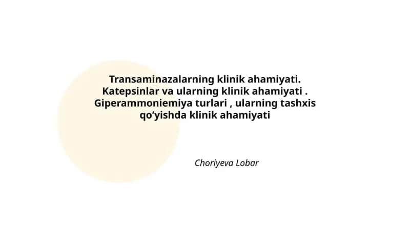 Transaminazalarning klinik ahamiyati. Katepsinlar va ularning klinik ahamiyati. Giperammoniemiya turlari, ularning tashxis qoʻyishda klinik ahamiyati
