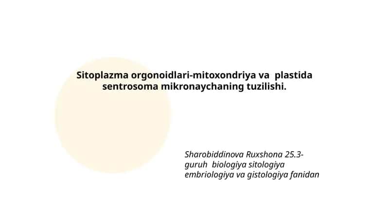 Sitoplazma orgonoidlari-mitoxondriya va plastida sentrosoma mikronaychaning tuzilishi