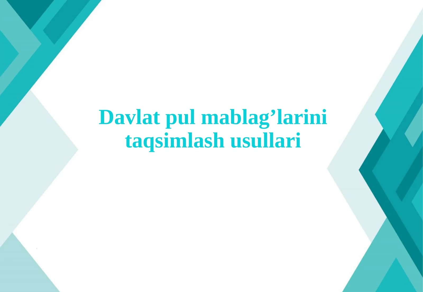 Davlat pul mablag’larini taqsimlash usullari