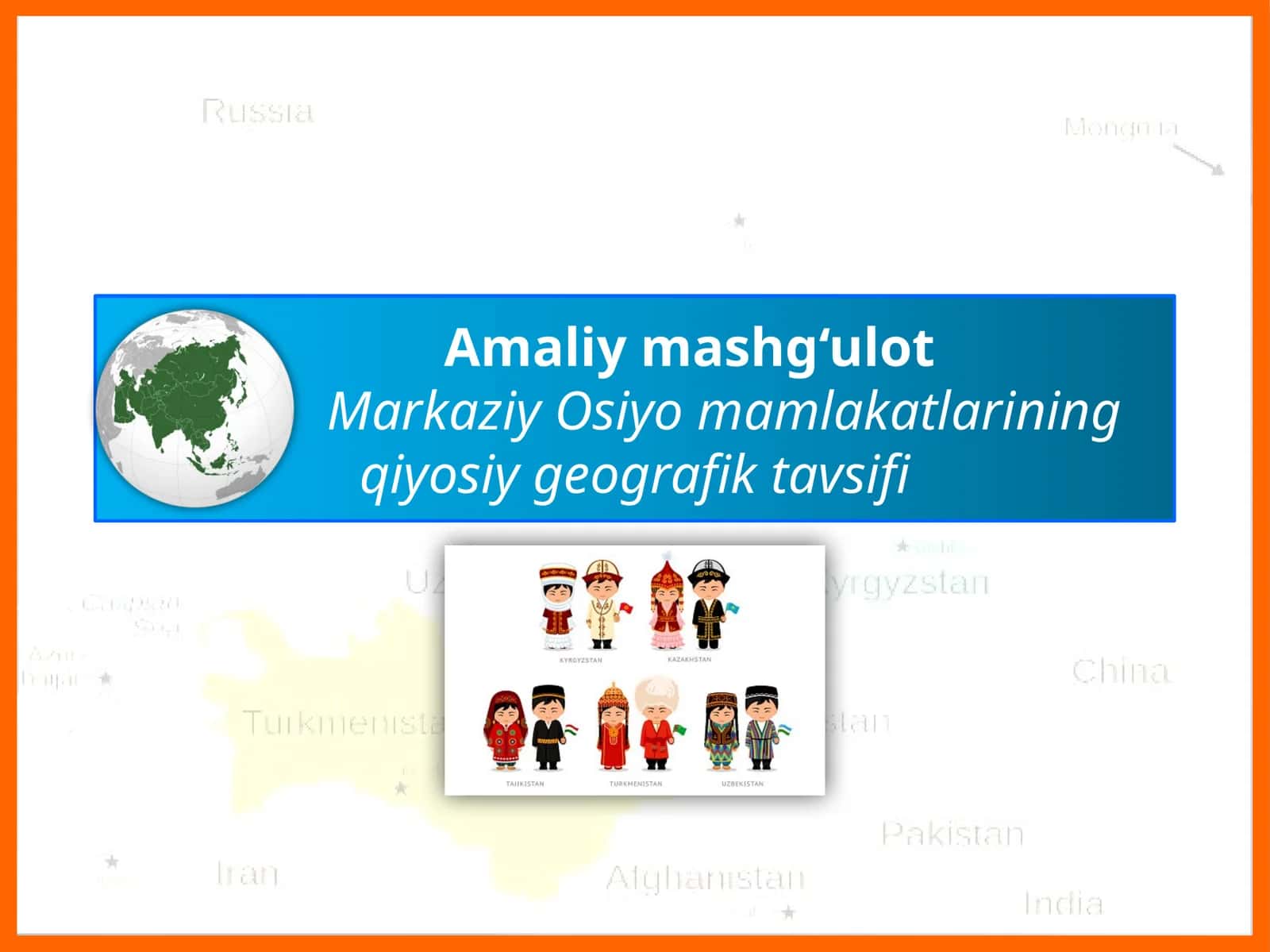 Amaliymashg‘ulotMarkaziyOsiyomamlakatlariningqiyosiygeografiktavsifi
