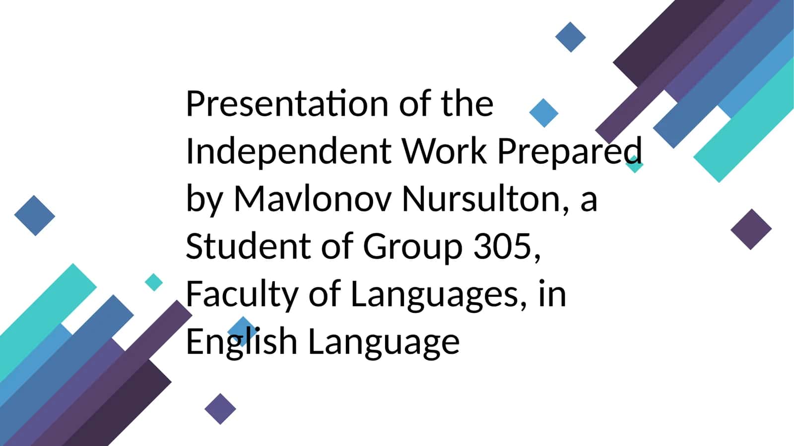 Presentation of the Independent Work Prepared by Mavlonov Nursulton, a Student of Group 305, Faculty of Languages, in English Language