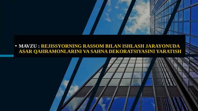 REJISSYORNING RASSOM BILAN ISHLASH JARAYONUDA ASAR QAHRAMONLARINI VA SAHNA DEKORATSIYASINI YARATISH