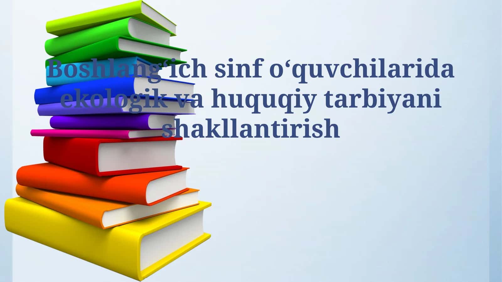 Boshlangʻich sinf oʻquvchilarida ekologik va huquqiy tarbiyani shakllantirish
