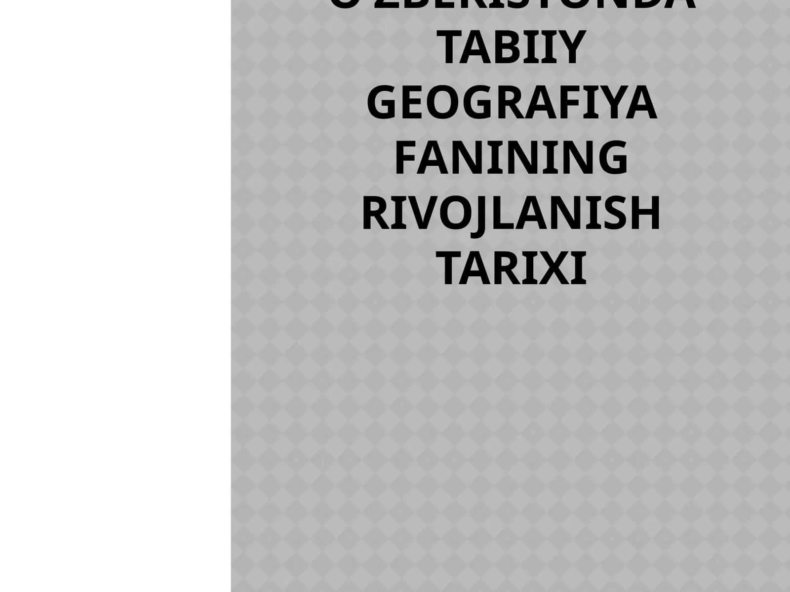 o’ZBEKISTONDATABIIY GEOGRAFIYA FANINING RIVOJLANISH TARIXI