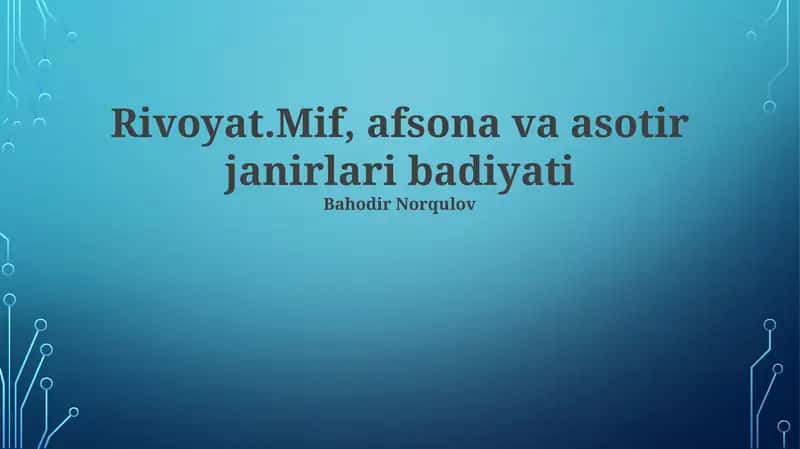 Rivoyat.Mif, afsona va asotir janirlari badiyati