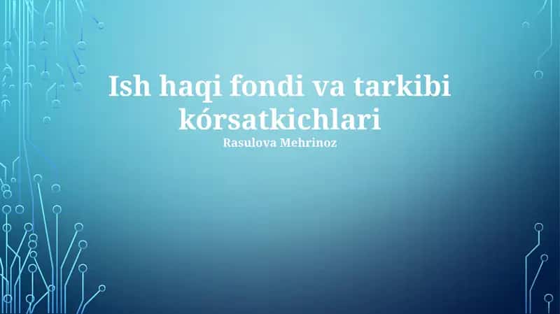 Ish haqi fondi va tarkibi kórsatkichlari