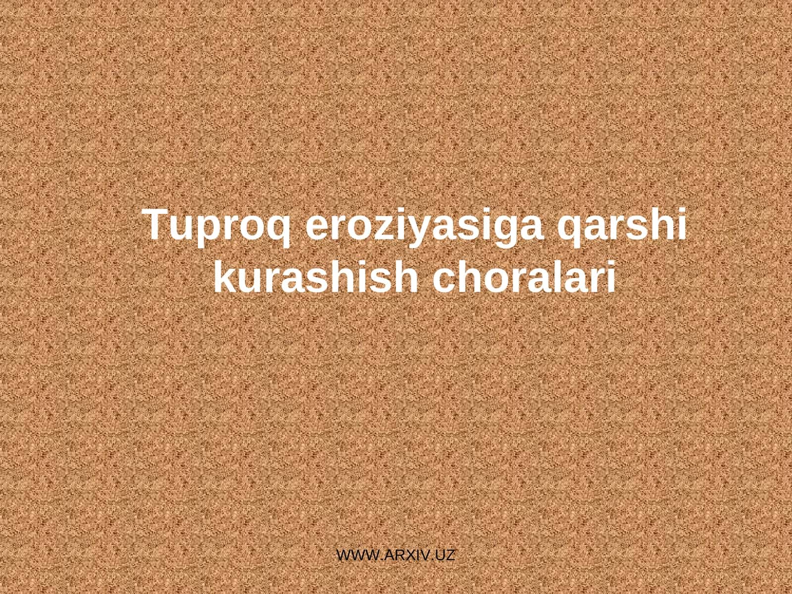 Tuproq eroziyasiga qarshi kurashish choralari