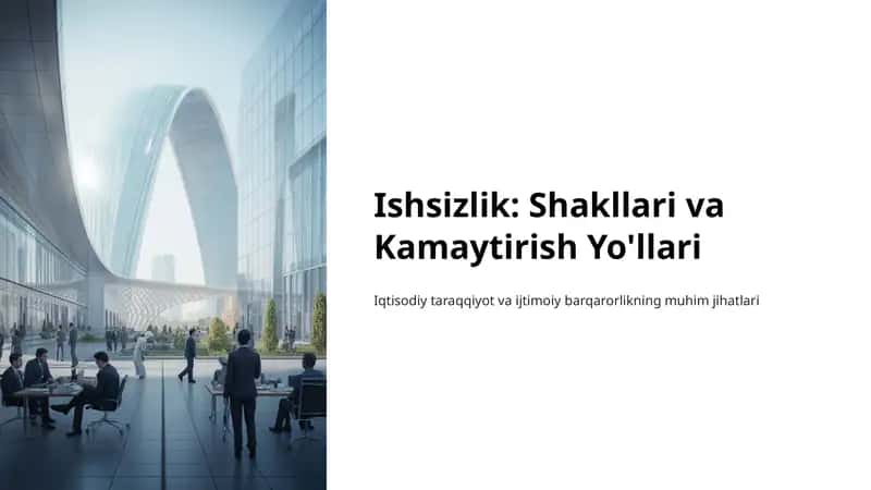 Ishsizlik: Shakllari va Kamaytirish Yo'llari