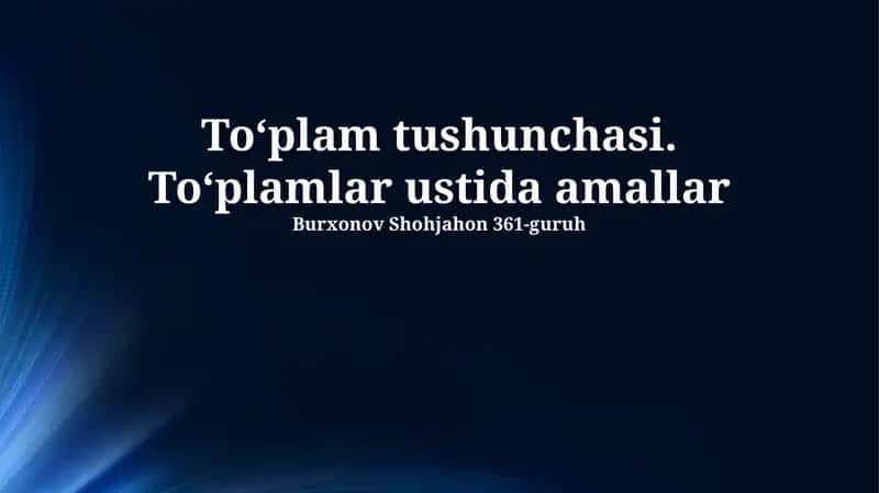 To'plam tushunchasi va xossalari