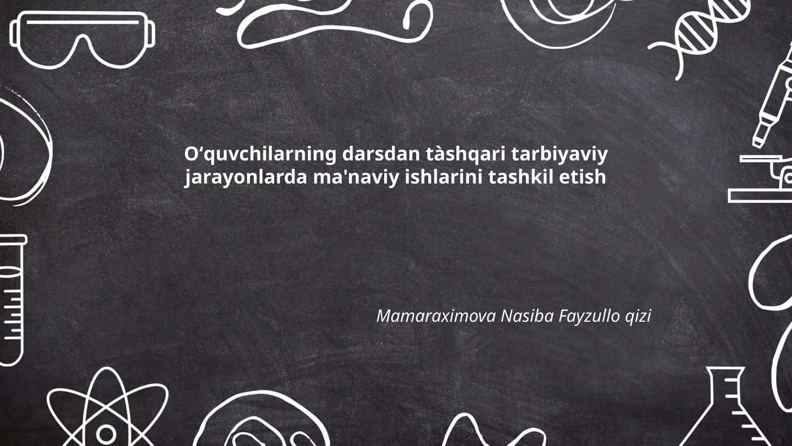 Oʻquvchilarning darsdan tàshqari tarbiyaviy jarayonlarda ma'naviy ishlarini tashkil etish