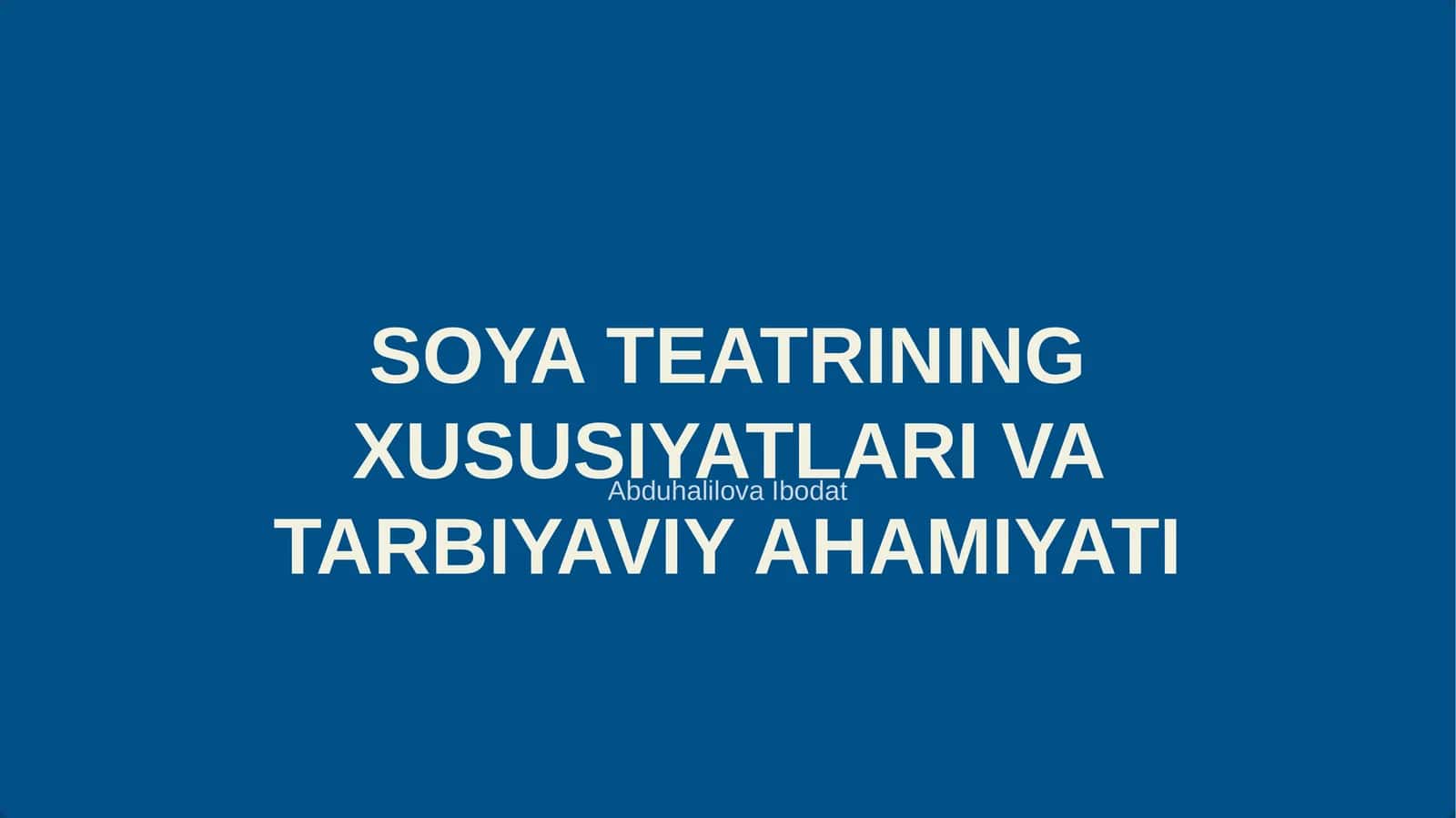 SOYA TEATRINING XUSUSIYATLARI VA TARBIYAVIY AHAMIYATI