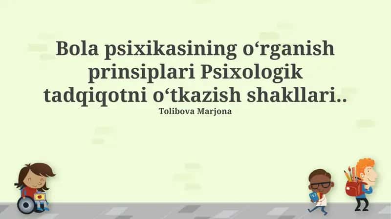 Bola psixikasining o‘rganish prinsiplari