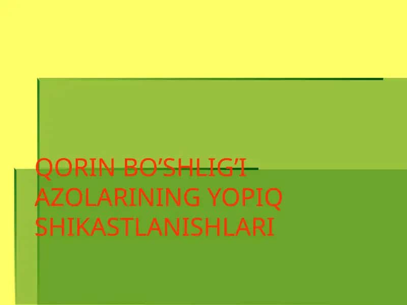 QORIN BO’SHLIG’I AZOLARINING YOPIQ SHIKASTLANISHLARI