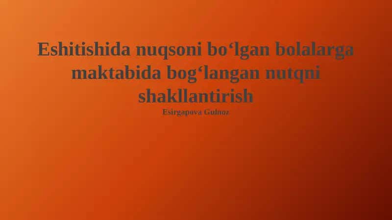 Eshitishida nuqsoni Boʻlgan Bolalarga Maktabida Bogʻlangan Nutqni Shakllantirish