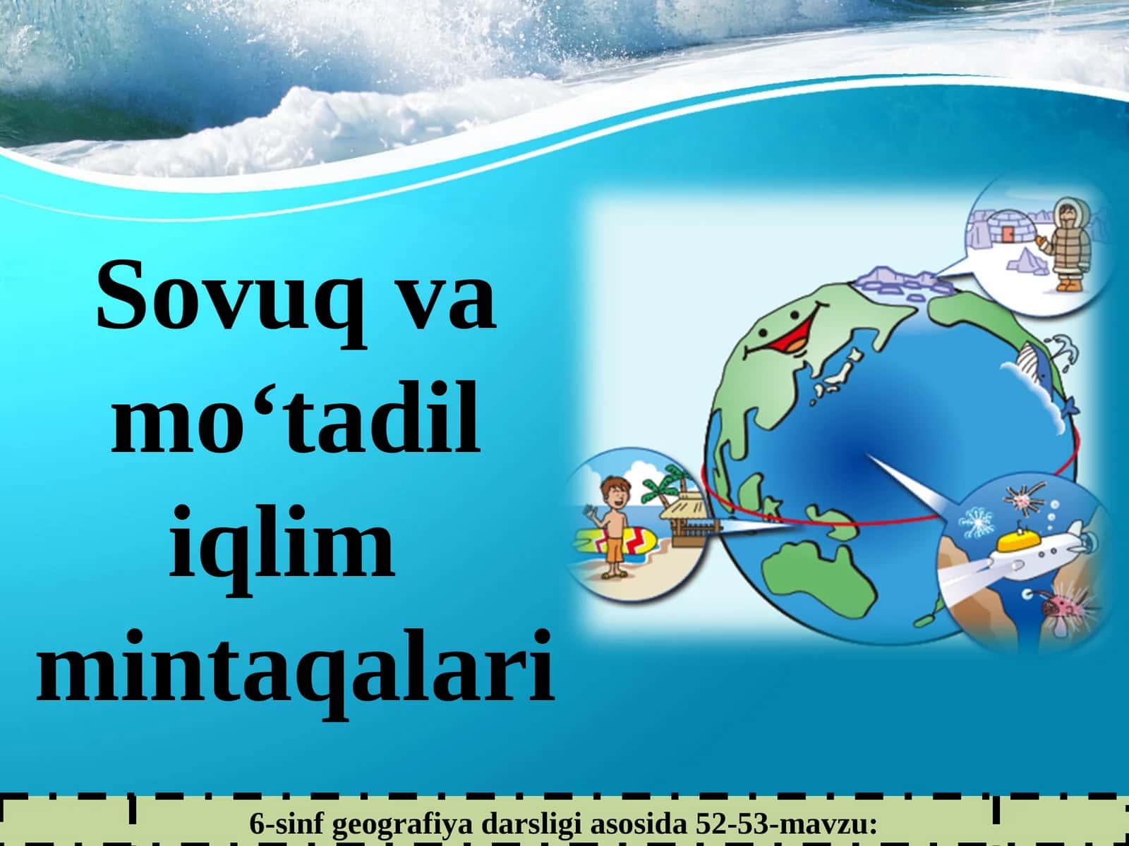 6-sinf geografiya darsligi asosida 52-53-mavzu: Sovuq va mo‘tadil iqlim mintaqalari
